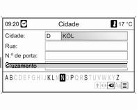 78 Navegação Utilizando o botão multifunções, seleccionar sucessivamente e aceitar os caracteres do nome da cidade pretendida.