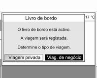 96 Navegação Quando ligar a ignição pela primeira vez, depois de ter inserido a chave, surgirá uma mensagem a solicitar que seja especificado o tipo de viagem a realizar: Seleccionar as mensagens de