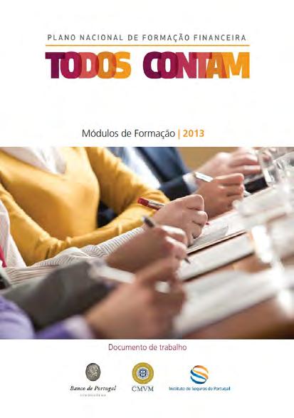 Ações de formação e sensibilização 1 O Plano Nacional de Formação Financeira iniciou em 2013 um programa mais sistemático de ações de formação financeira dirigidas a diversos públicos-alvo.