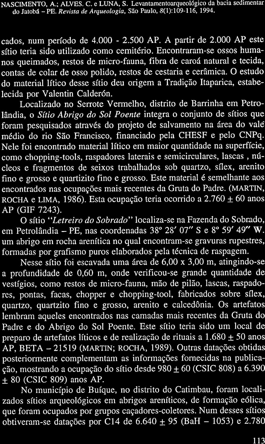 NASCIMENTO, A.; ALVES. C. e LUNA, S. Levantamentoarqueológico da bacia sedimentar do Jatobá PE. Revista ile Arqueologia, São Paulo, 8(1):109116' 1994. cados, num período de 4.000 2.500 AP.