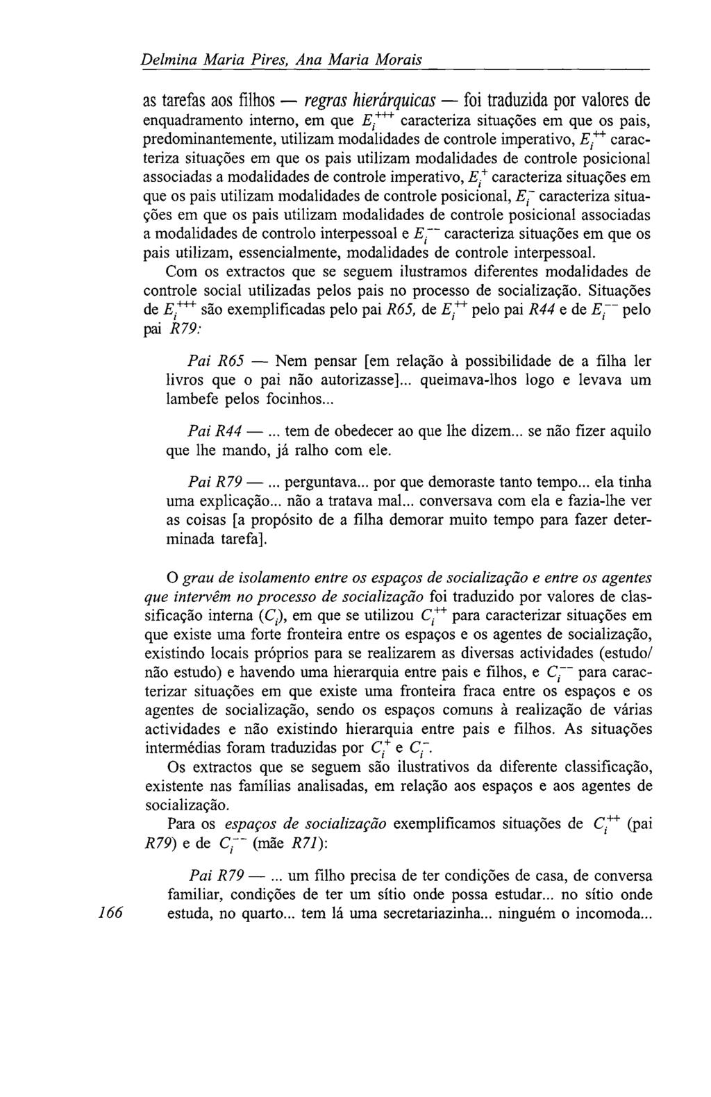 Delmina Maria Pires, Ana Maria Morais as tarefas aos filhos regras hierárquicas foi traduzida por valores de enquadramento interno, em que Ef** caracteriza situações em que os pais,