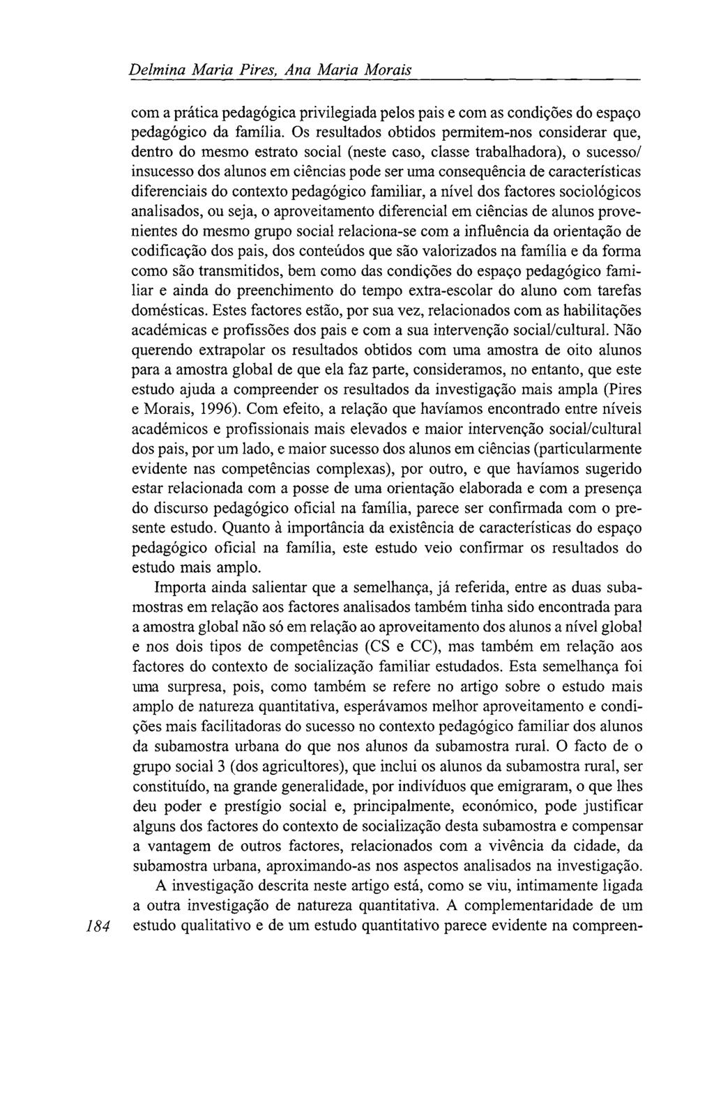 Delmina Maria Pires, Ana Maria Morais com a prática pedagógica privilegiada pelos pais e com as condições do espaço pedagógico da família.