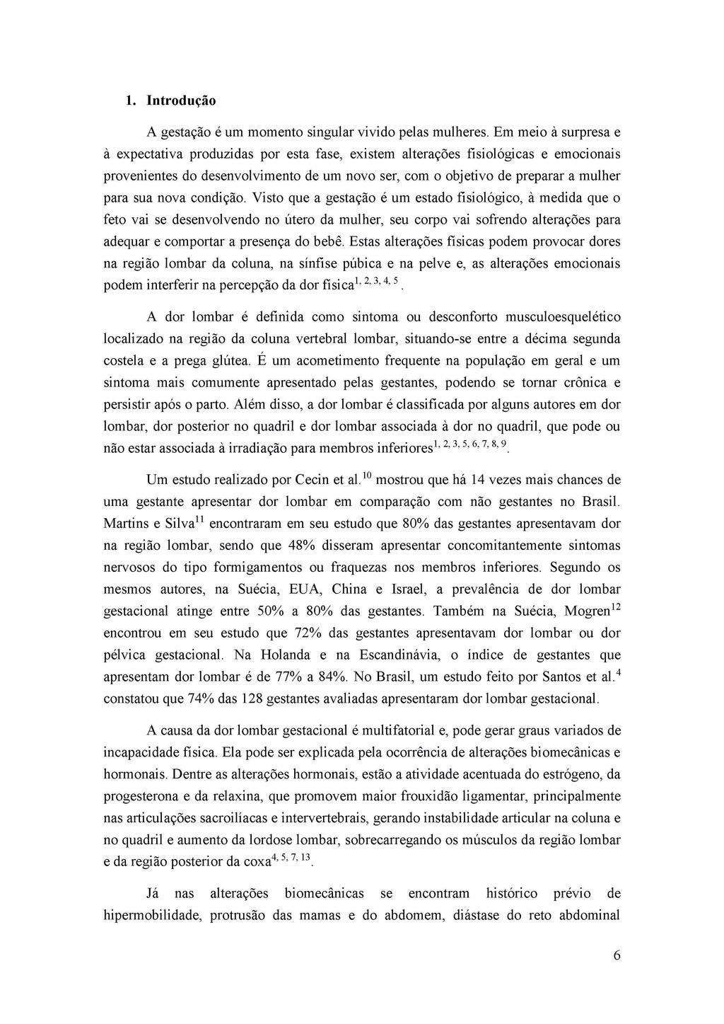 1. Introdução A gestação é um momento singular vivido pelas mulheres.