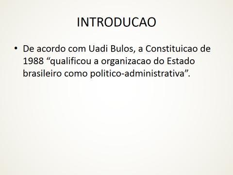 TEMA 1: ORGANIZAÇÃO POLÍTICO-ADMINISTRATIVA DO ESTADO BRASILEIRO A República Federativa do Brasil, formada pela união indissolúvel dos Estados e Municípios e do Distrito Federal, constitui-se em