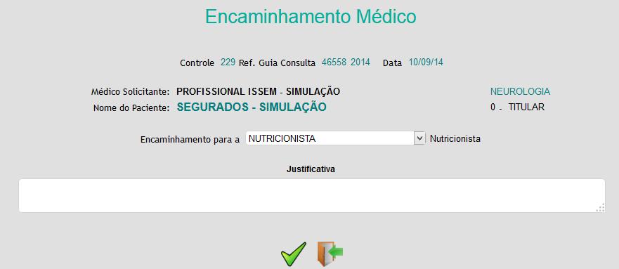 Ao clicar no botão Encaminhamento Médico pode-se realizar o encaminhamento do paciente a uma especialidade credenciada ao ISSEM, desde que não seja a mesma do médico solicitante. Figura 331.