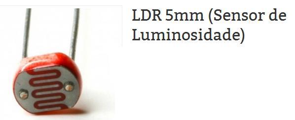 Sensor de Luminosidade LDR (do inglês Light Dependent Resistor ou Resistor Variável Conforme Incidência De Luz) é um tipo de