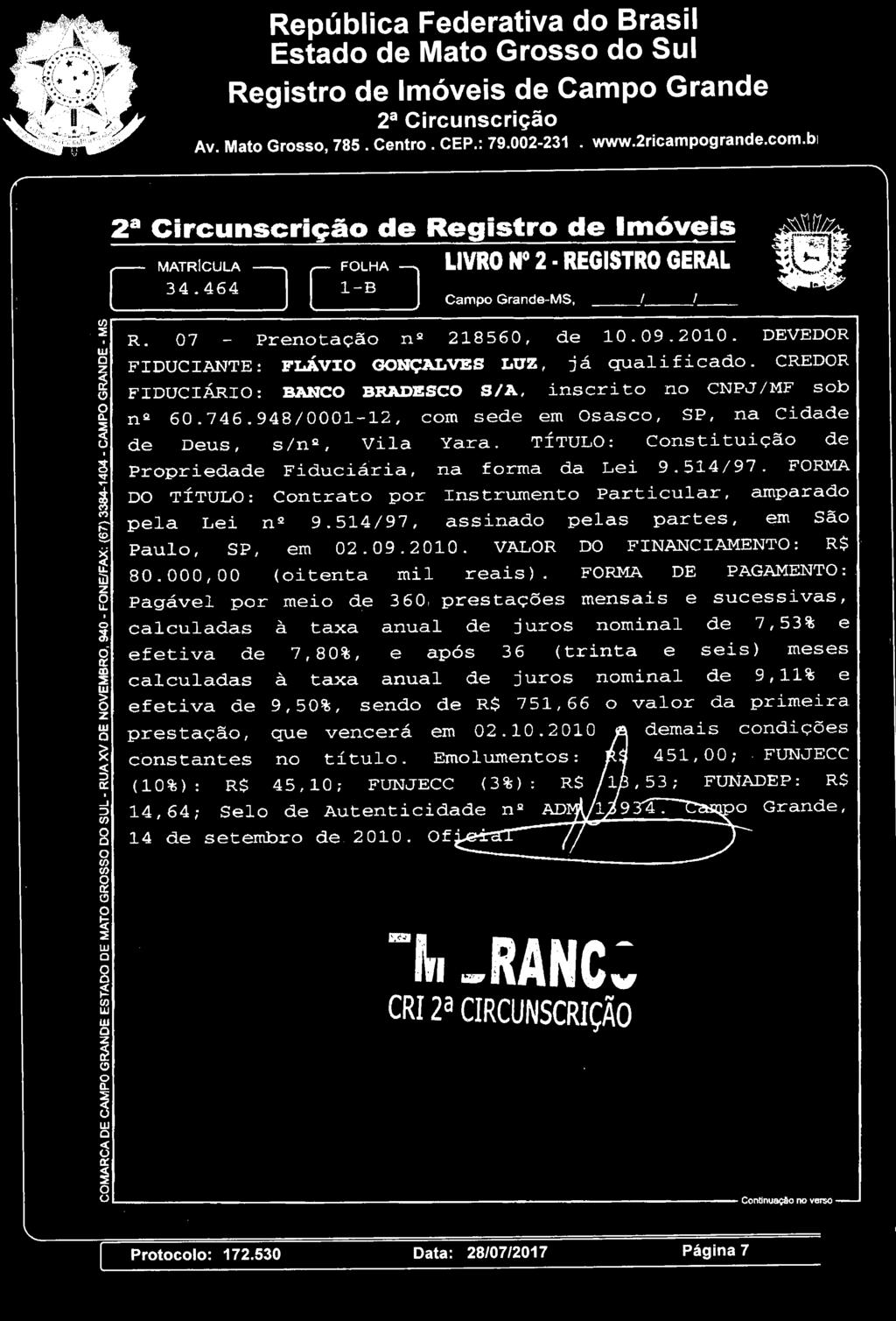 República Federativa d Brasil Estad de Mat Grss d Sul Registr de Imóveis de Camp Grande 2a Circunscriçã Av. Mat Grss, 785. Centr. CEP.: 79.002-231..2ricampgrande.cm.