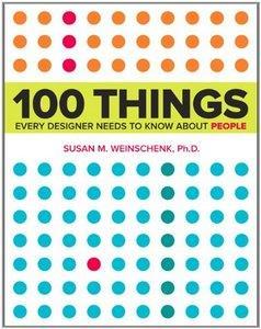 100 Things Every Designer Needs to Know About People 1: Como as pessoas enxergam 2: Como as pessoas leem 3: Como as pessoas recordam (se lembram) 4: Como as pessoas pensam