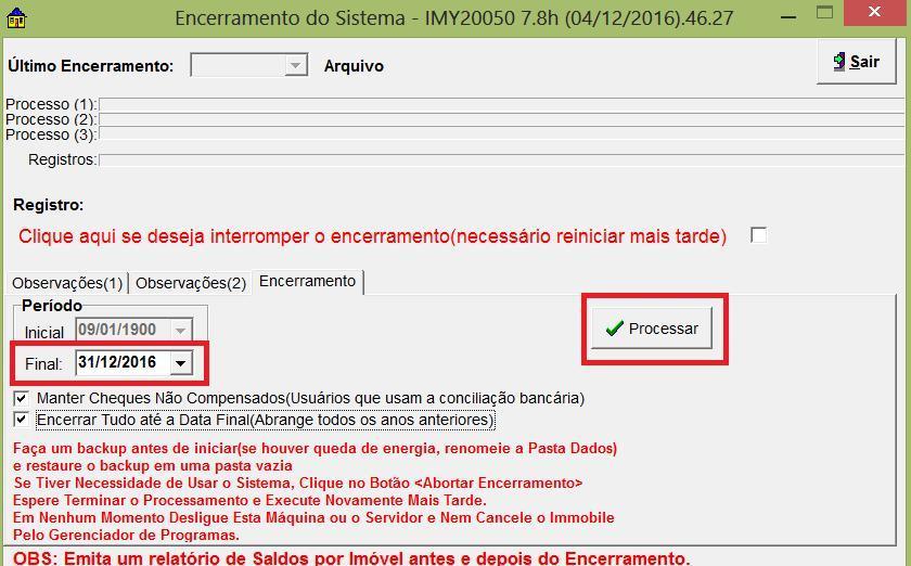 Em seguida informe a data final do encerramento, 31/12/2016 e clique em processar.