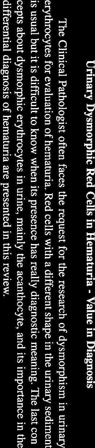 O Patologista Clínico frequentemente é confrontado com o pedido de pesquisa de eritrocitos dismórficos no sedimento urinário para avaliação da hematúria.