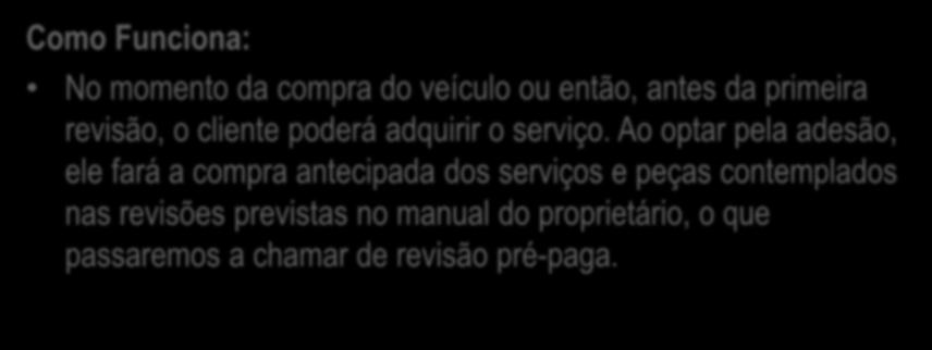 Ao optar pela adesão, ele fará a compra antecipada dos serviços e peças