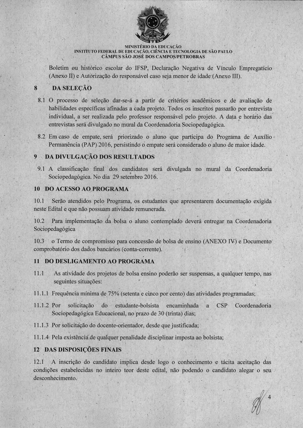 INSTITUTO FEDERAL DE EDUCAÇÃO, CIÊNCIAE TECNOLOGIA DE SÃOPAULO Boletim ou histórico escolar do IFSP, Declaração Negativa de Vínculo Empregatício (Anexo II) e Autorização do responsável caso seja