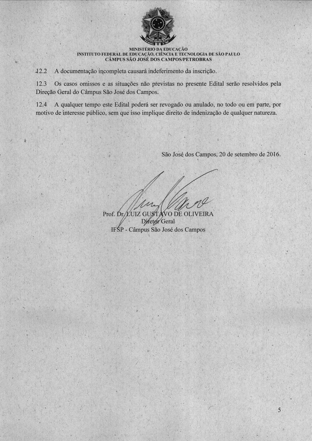 INSTITUTO FEDERAL DEEDUCAÇÃO, CIÊNCIA E TECNOLOGIA DESÃO PAULO J2.2 A documentação incompleta causará indeferimento da inscrição. 12.