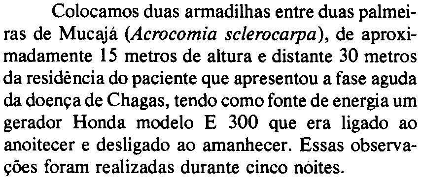 Nossos estudos epidemiológicos complementam o diagnóstico do "Nono caso autóctone de doença de Chagas registrado no Pará" por Silveira e col14 em 1979.