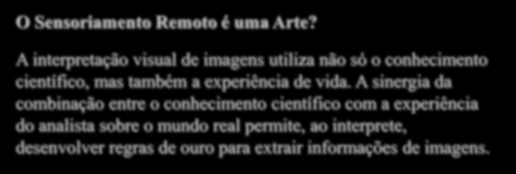 Observações sobre o Sensoriamento Remoto O Sensoriamento Remoto é uma Arte?