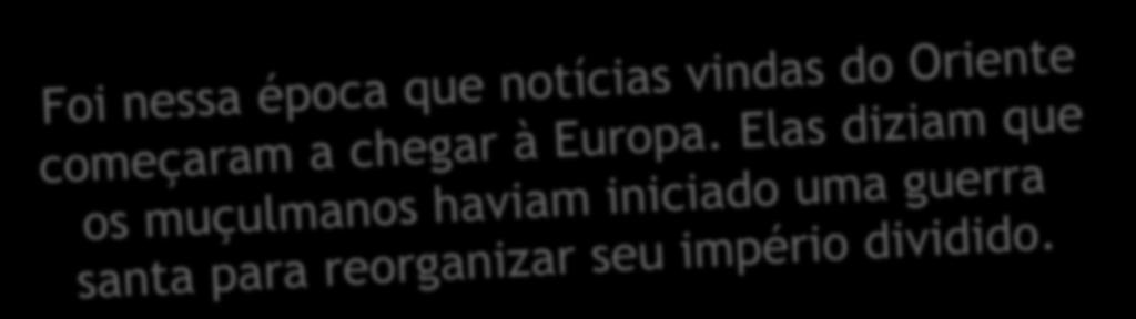 O MOVIMENTO CRUZADISTA O imperador bizantino pediu ajuda ao papa Urbano II para conter esse avanço.