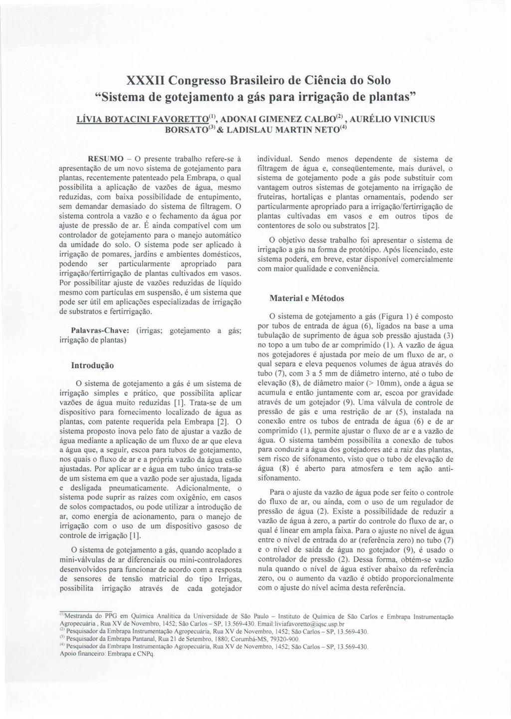 XXXII Congresso Brasileiro de Ciência do Solo "Sistema de gotejamento a gás para irrigação de plantas" LÍVIA BOTACINI FA VORETTO(l), ADONAI GIMENEZ CALBO(2), AURÉLIO VINICIUS BORSATO(3) & LADISLAU