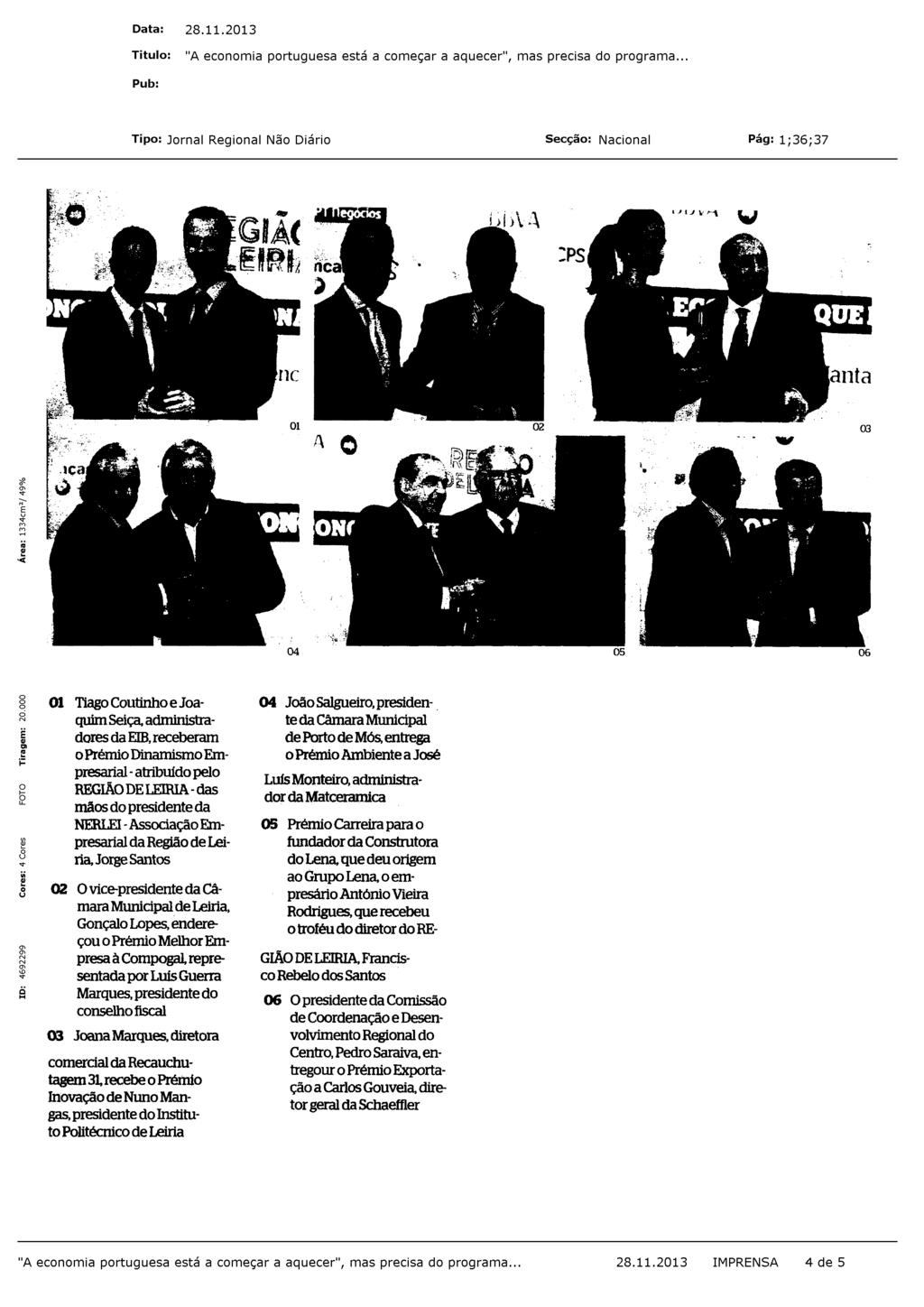 Em foco Mais de 250 convidados numa noite especial Um intervalo nos desafios de todos os dias, uma pausa pata saborear conquistas e objetivos