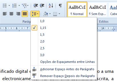 Espaçamento entre linhas Para alterar o espaçamento entre linhas, clique no botão respectivo, do grupo Parágrafo.