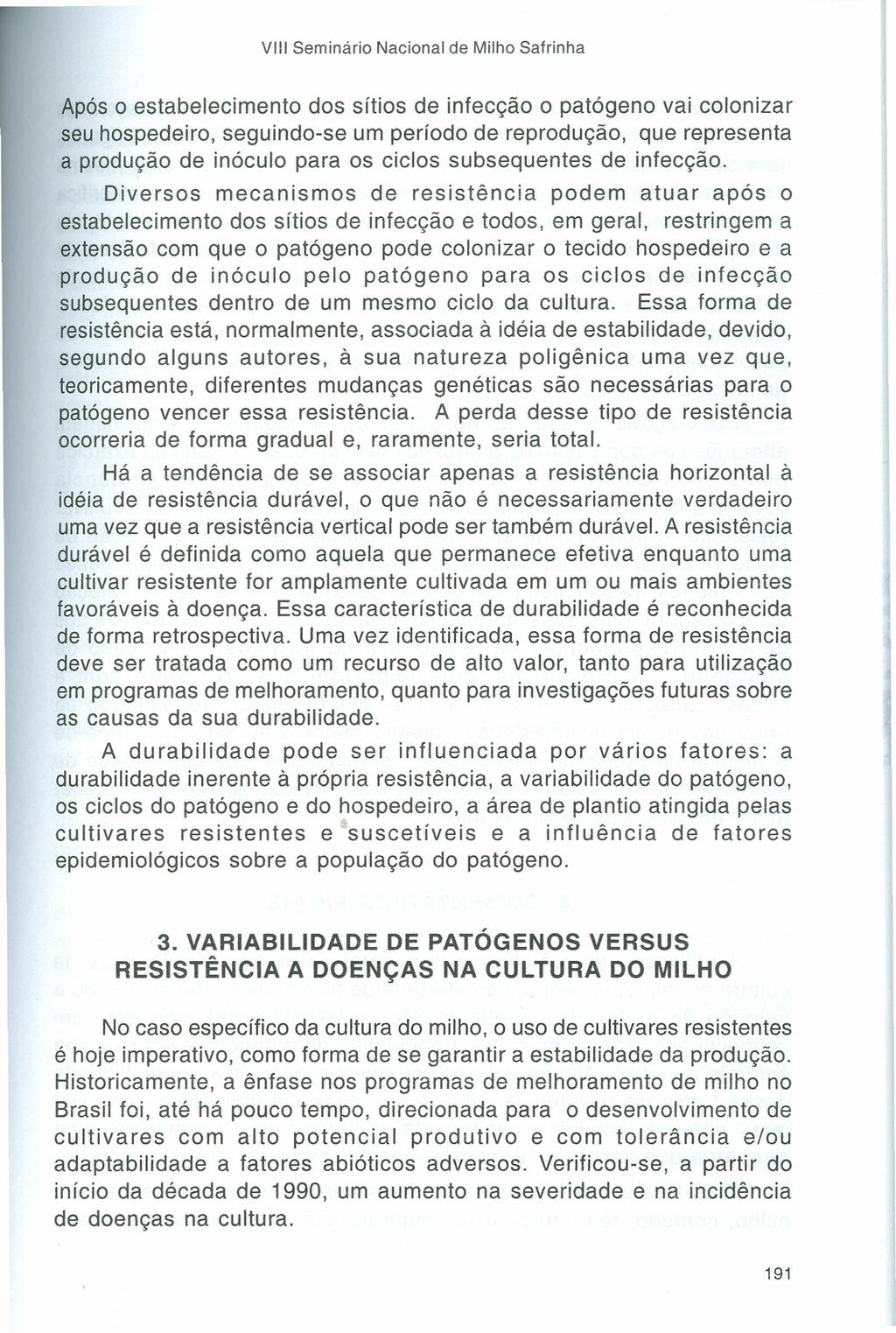 VIII Seminário Nacional de Milho Safrinha Após O estabelecimento dos sítios de infecção o patógeno vai colonizar seu hospedeiro, seguindo-se um período de reprodução, que representa a produção de