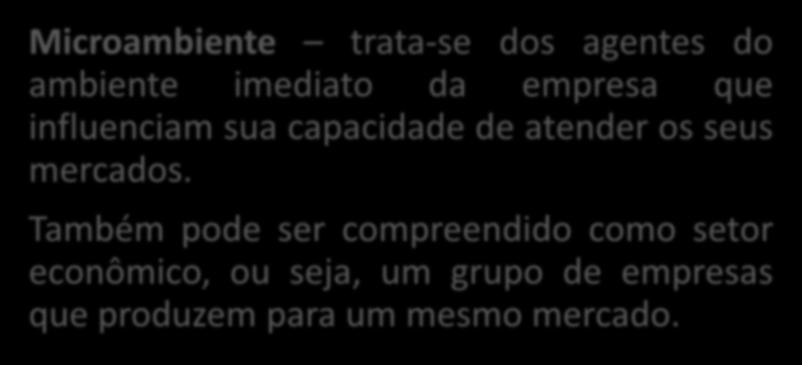 AMBIENTE ORGANIZACIONAL Qualidade Microambiente trata-se dos agentes do ambiente imediato da empresa que influenciam sua capacidade de