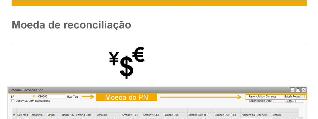 A reconciliação interna é executada em uma moeda a moeda da conta.
