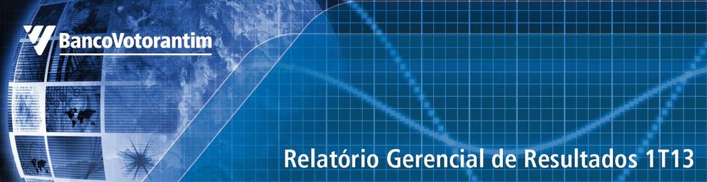 BCO06116 São Paulo, 15 de maio de 2013. O Banco Votorantim S.A. ( Banco ) anuncia seus resultados do primeiro trimestre de 2013 (1T13).