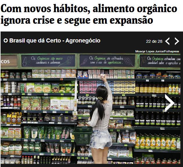 Fatores impactantes na evolução da demanda de alimentos orgânicos A crise no país não afetou o setor e as vendas O mercado de alimentos orgânicos vem