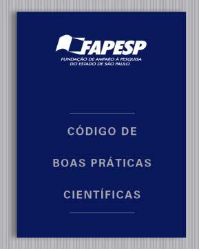 Brasil Código de Boas Práticas Científicas FAPESP Diretrizes para as atividades científicas 1. concepção, proposição e realização da pesquisa 2. comunicação dos resultados da pesquisa e a autoria 3.