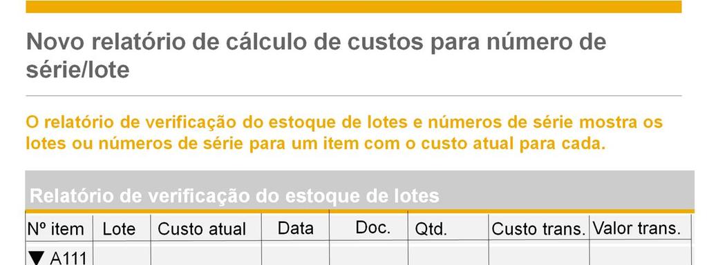 Existe um novo relatório de cálculo d ecustos para números de série e lotes: o relatório de verificação do estoque de lotes e números de série.