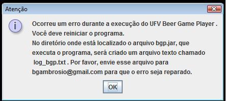 7 Erros durante a execução do UFV Beer Game Caso algum módulo do UFV Beer Game apresente alguma falha durante a sua execução, o Usuário do módulo irá visualizar uma mensagem informando-o: Na figura