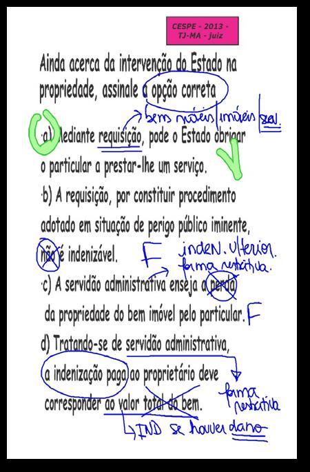 QUESTÕES DE CONCURSO 1. FGV - 2014 - PGM - Niterói - Procurador do Município Sobre a intervenção do Estado na propriedade, assinale a afirmativa correta.