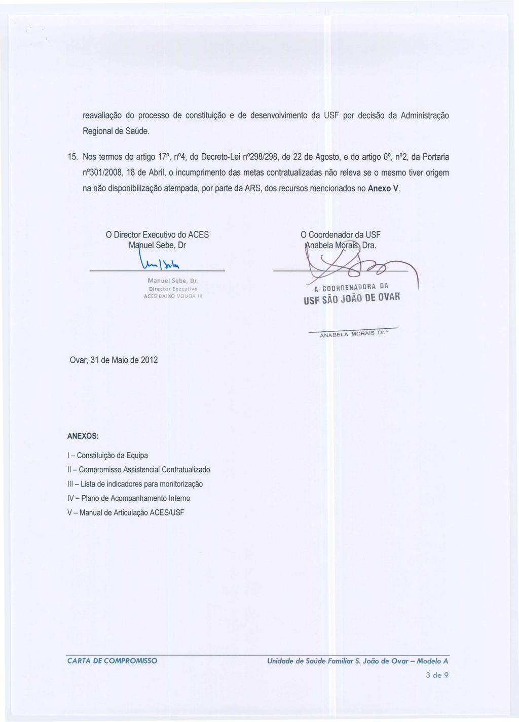 reavaliac,:ao do processo de constituic,:ao e de desenvolvimento da USF por decisao da Administrac,:ao Regional de Saude. 15.