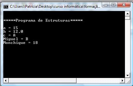 miguel.c = 'B'; monchique.a = 6 * 3; printf("a = %i \nb = %.1f \nc = %c\n", patricia.a, patricia.