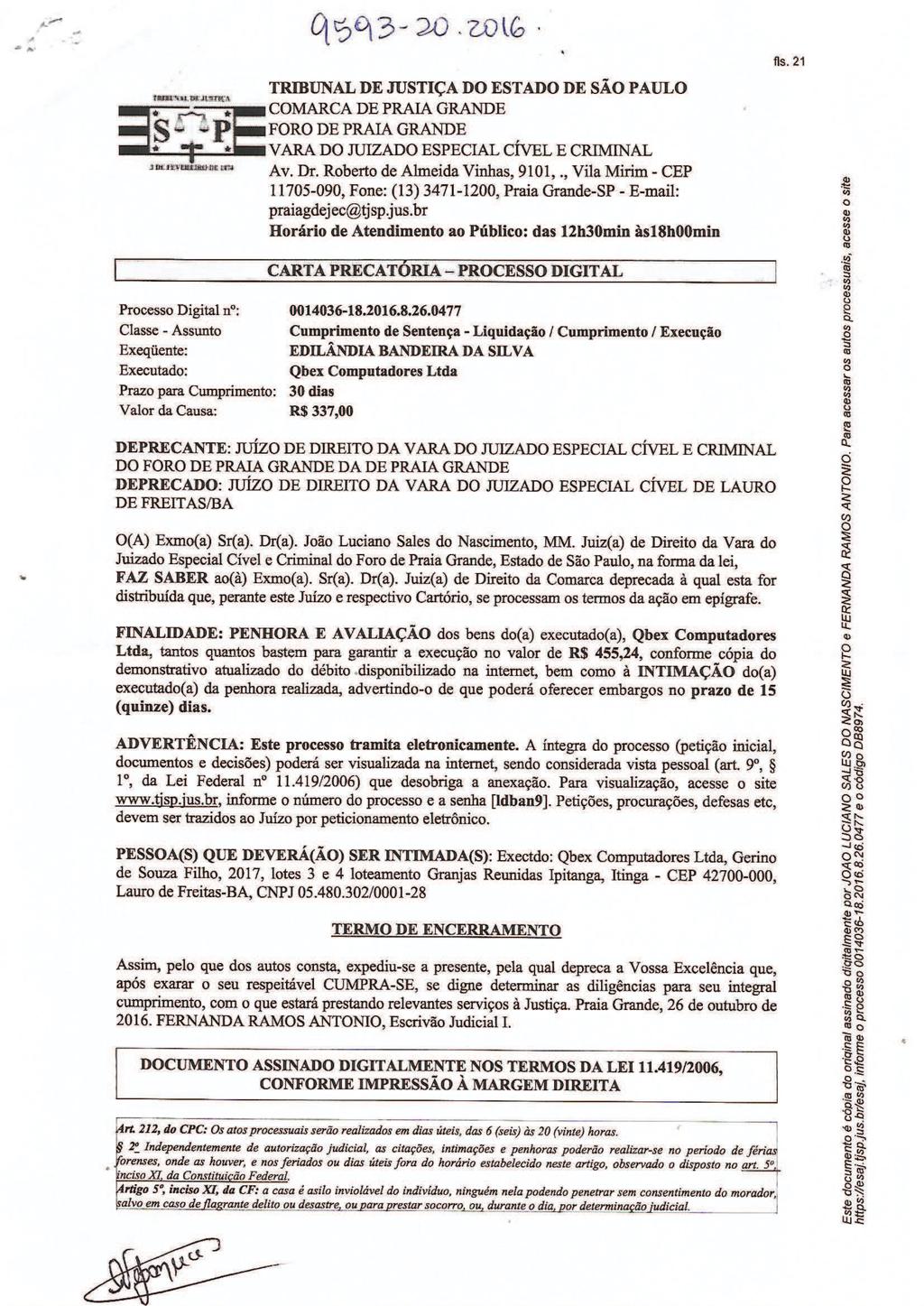 Assinado eletronicamente por: ROSANE FERREIRA SANTIAGO AMARAL; Código de validação do documento: 579e2864 a ser validado no sítio do PROJUDI - TJBA.