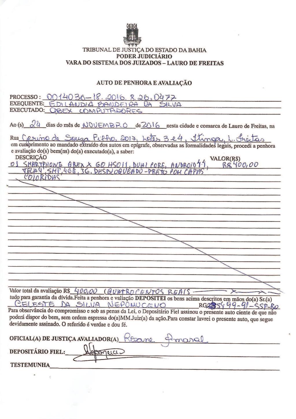fls. 30 Assinado eletronicamente por: ROSANE FERREIRA SANTIAGO AMARAL; Código de validação do documento: 579e2864 a ser validado no sítio do PROJUDI - TJBA.