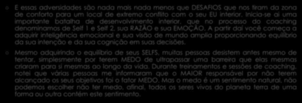 Introdução E essas adversidades são nada mais nada menos que DESAFIOS que nos tiram da zona de conforto para um local de extremo conflito com o seu EU interior.