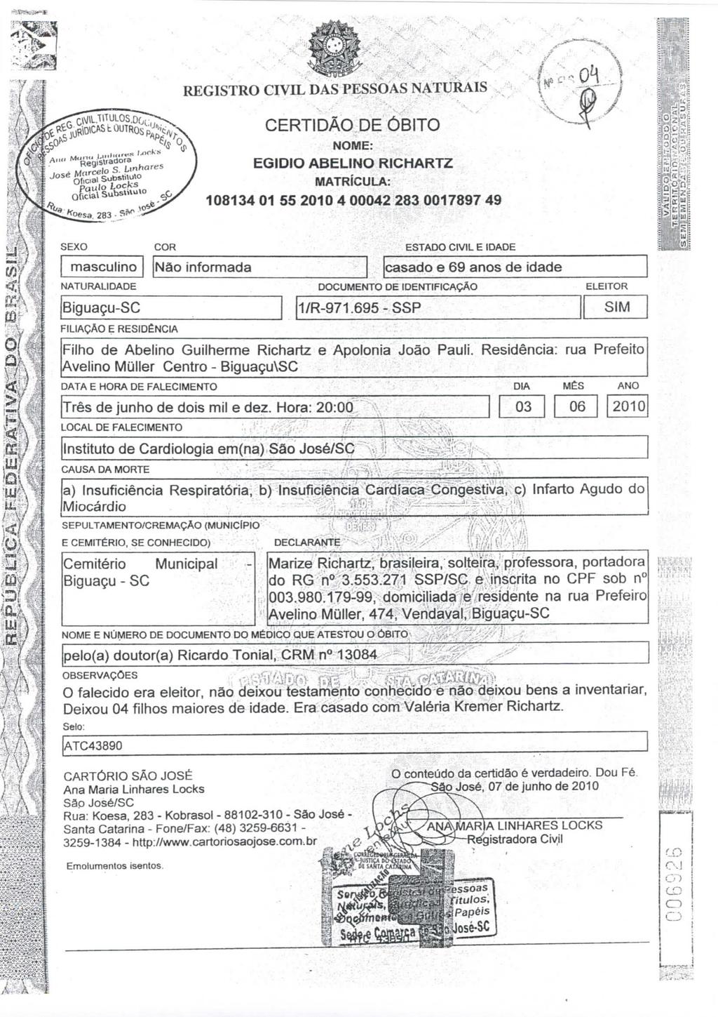 *7- >«í«registro CIVIL DAS PESSOAS NATURAIS CERTIDÃO DE ÓBITO NOME: EGIDIO ABELINO RICHARTZ MATRÍCULA: 108134 01 55 2010 4 00042 283 0017897 49 PSI,.?-.!: W U!