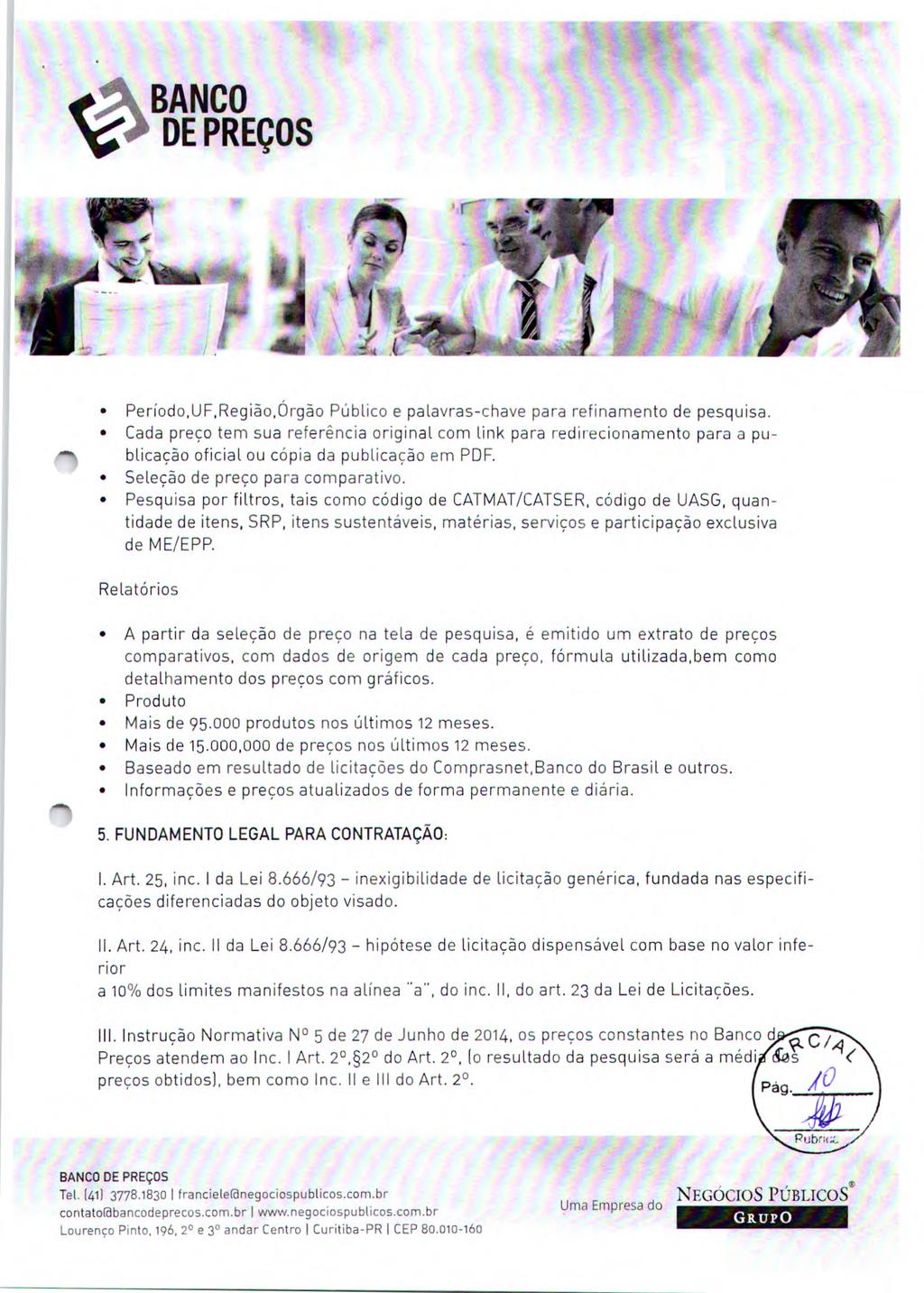 # BANCO? DE PREÇOS Período, UF,Região,Órgão Público e palavras-chave para refinamento de pesquisa.