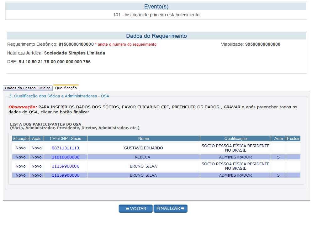 Qualificação dos Sócios e Administradores (QSA) Número do Requerimento, Natureza Jurídica, Viabilidade e DBE Algumas informações já virão preenchidas nesta aba, extraídas do pedido de viabilidade,