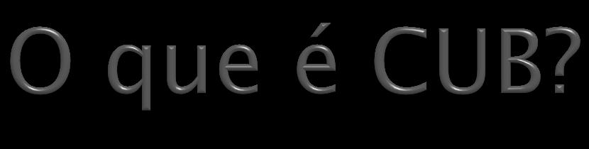 ! O CUB é um índice que contribui para aferir a variação inflacionária do setor da Construção.