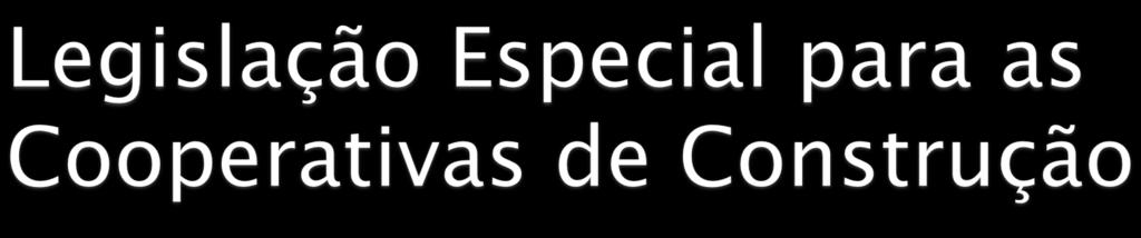 ! Existem vários benefícios tributários às Cooperativa de Construção.