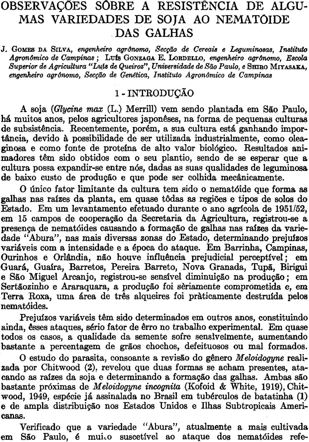 OBSERVAÇÕES SÔBRE A RESISTÊNCIA DE ALGU MAS VARIEDADES DE SOJA AO NEMATÔIDE DAS GALHAS J.