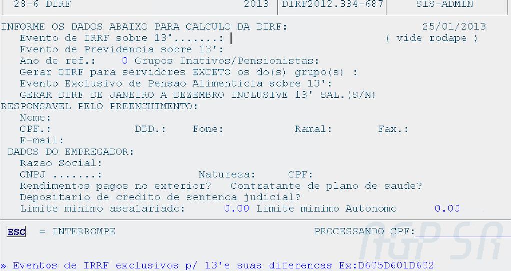 Evento de IRRF sobre 13 : informe os códigos de desconto de IRRF exclusivos de 13º salário, que tenham sido calculados fora da competência 13/2013, como por exemplo: IRRF sobre 13º salário pago