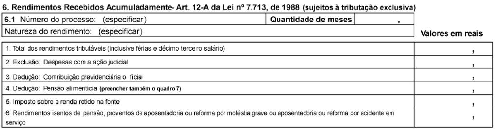 Quadro 5 Rendimentos Sujeitos à tributação exclusiva( rendimento liquido) Linha 1 Décimo terceiro salário Os proventos de 13 salário pagos na competência 13 devem estar preenchidos com a letra A,,