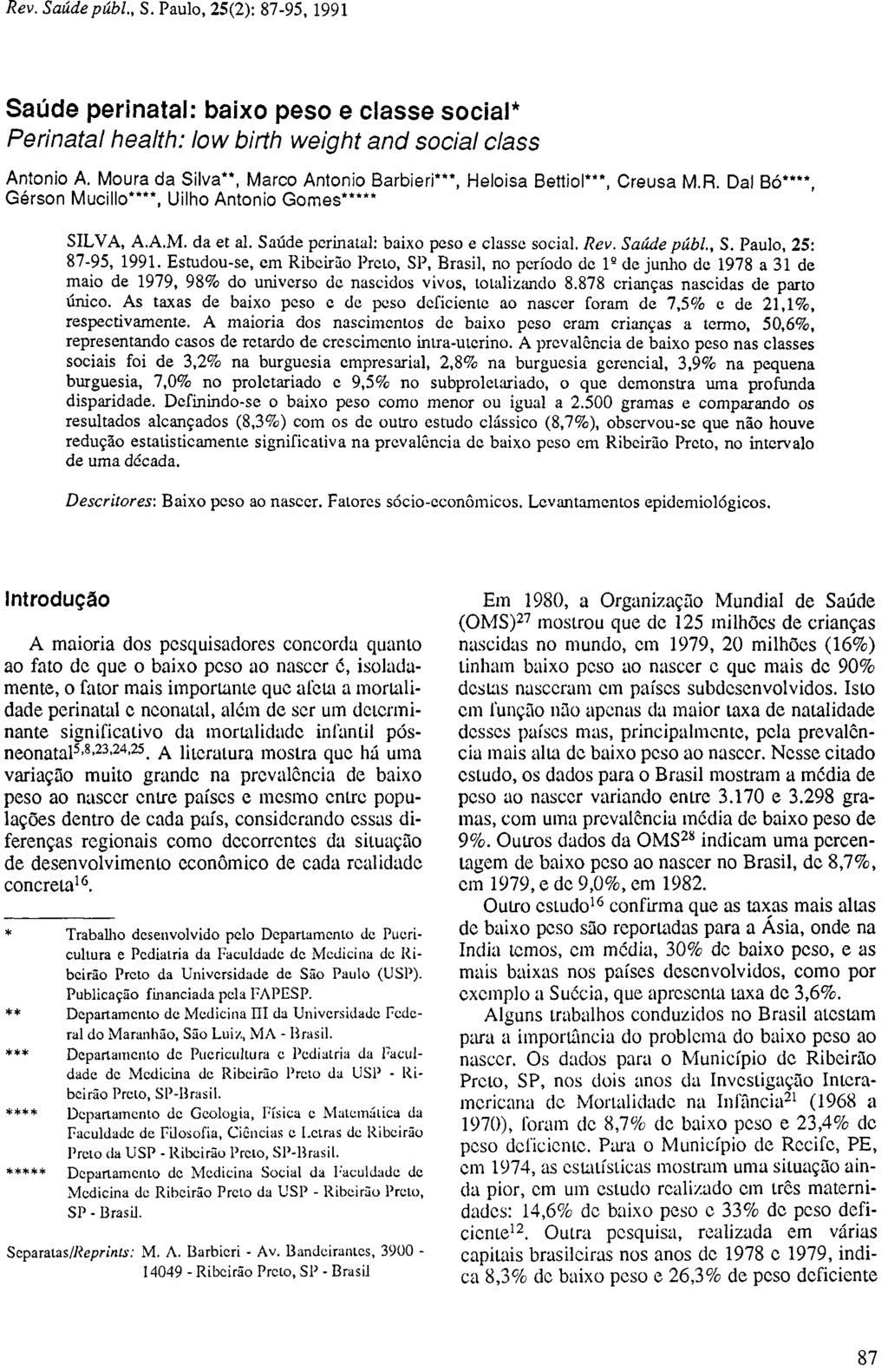 Saúde perinatal: baixo peso e classe social* Perinatal health: low birth weight and social class Antonio A. Moura da Silva**, Marco Antonio Barbieri***, Heloisa Bettiol***, Creusa M.R.