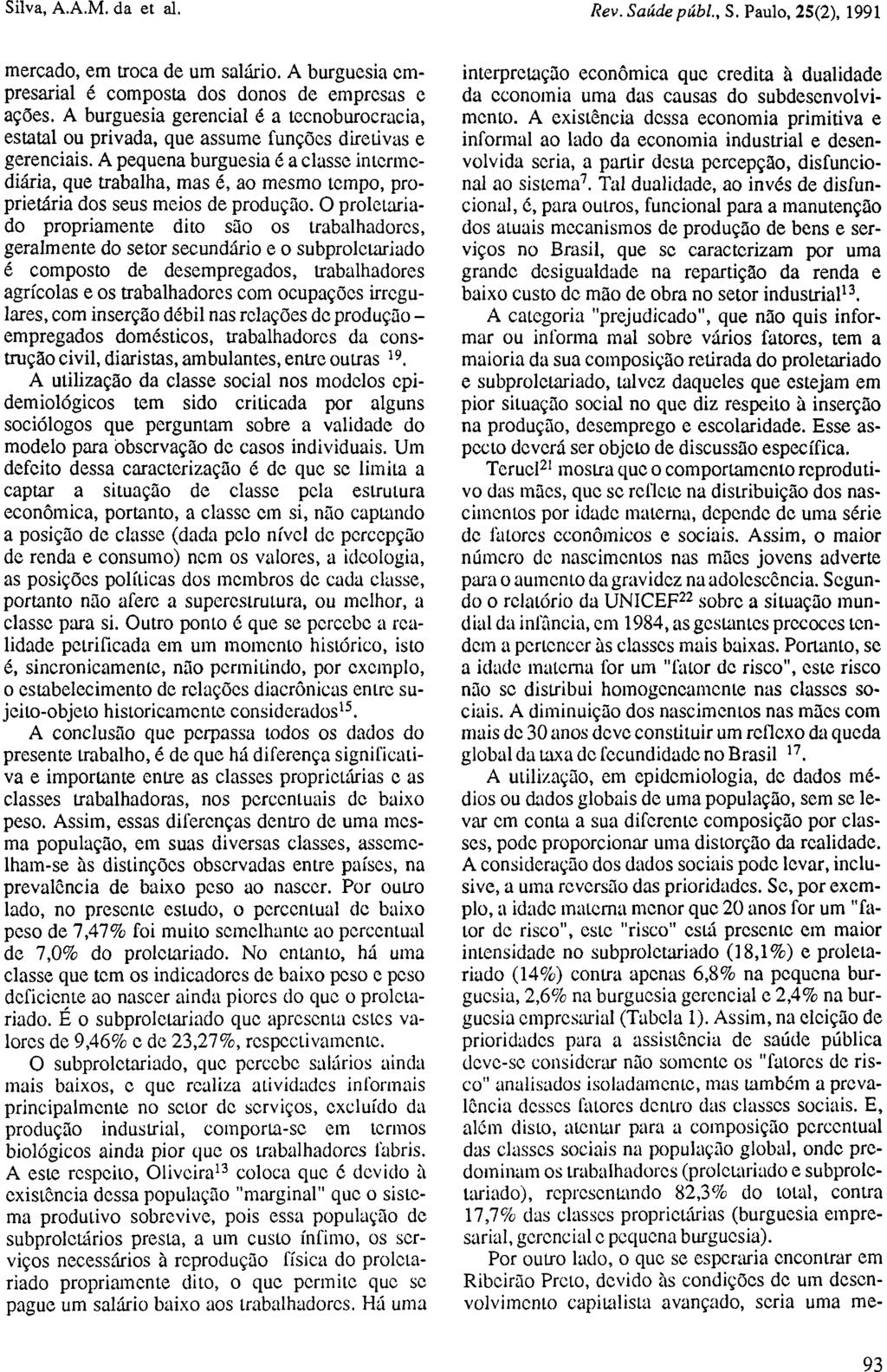 mercado, em troca de um salário. A burguesia empresarial é composta dos donos de empresas e ações.