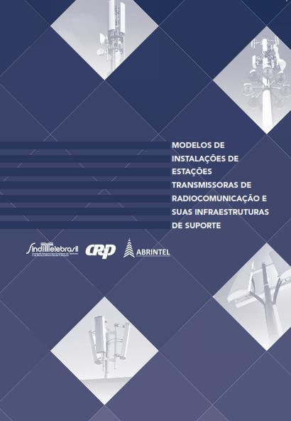 Guia de Modelos de Instalações Elaborado pelo CPqD, documento com diretrizes e recomendações agilizar os licenciamentos de ERBs Essas diretrizes resultam da observação da experiência internacional em