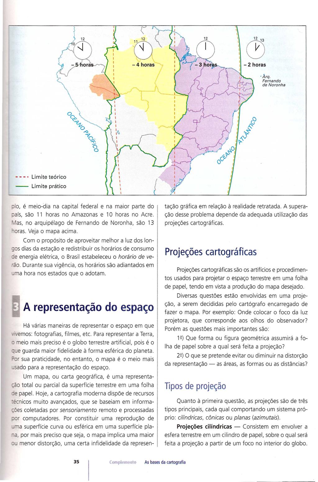 'Arq. Fernando de Noronha Limite te6rico Limite priltico o J ()! ~ ~,t,,\!'?- ~OJ C; <v~! J 10, e meio-dia na capital federal e na maior parte do afs, sad 11 horas no Amazonas e 10 horas no Acre.