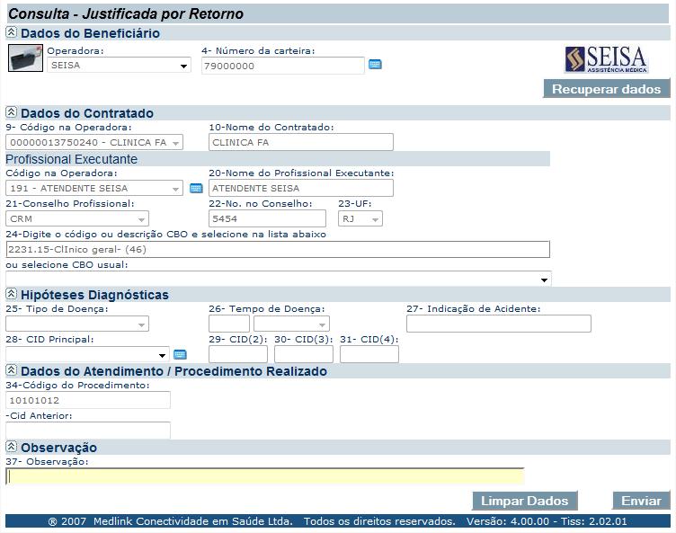 CONSULTA TISS JUSTIFICADA POR RETORNO Justific nov Consult TISS pr o eneficiário que retorn o prestdor, pr mesm especilidde, ntes do período pré-determindo pel Seis.